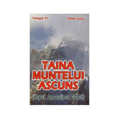 Taina muntelui ascuns - Kaput apocalipsa 2012