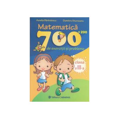 Matematica: 700 + 200 de exercitii si probleme. Clasa a 3-a