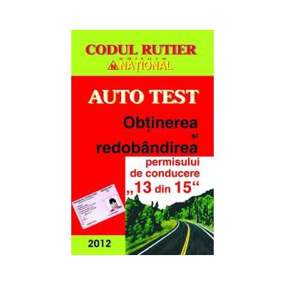 Auto test- obtinerea si redobandirea permisului de conducere ,,13 DIN 15'