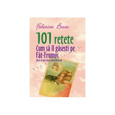 101 reţete • Cum să îl găseşti pe Făt-Frumos