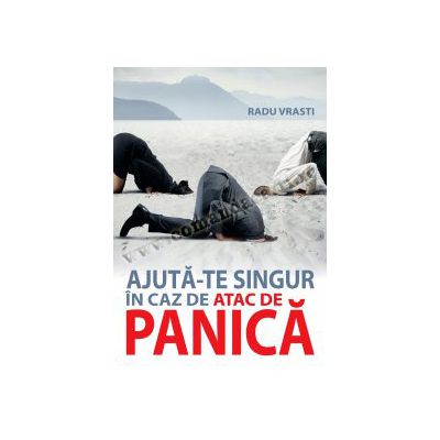 AJUTĂ-TE SINGUR ÎN CAZ DE ATAC DE PANICĂ