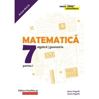 Matematică. Algebră, geometrie. Clasa a VII-a. Consolidare. Partea I(Mate 2000)