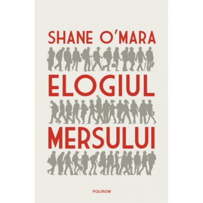 Elogiul mersului - Shane O'Mara