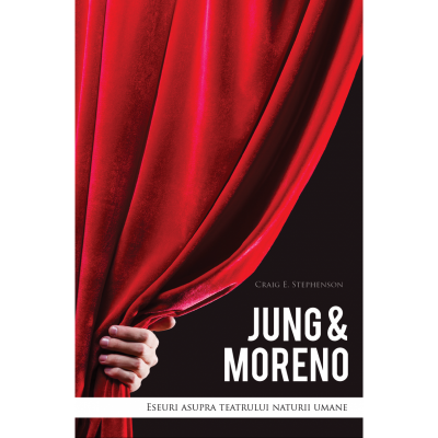 Jung & Moreno. Eseuri asupra teatrului naturii umane - Craig E. Stephenson