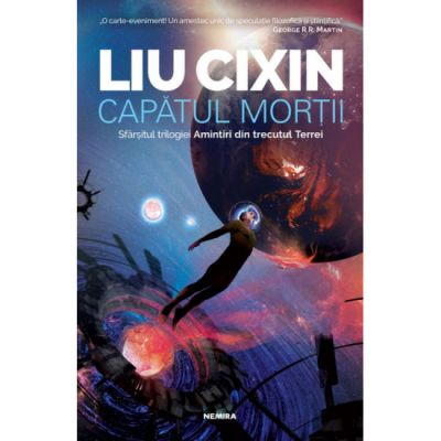 Capatul mortii | Amintiri din trecutul Terrei vol. 3 - Liu Cixin