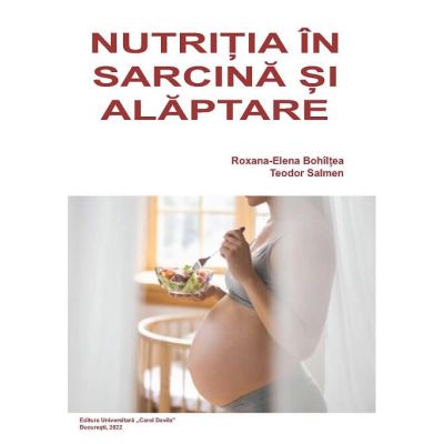 Nutritia in sarcina si alaptare - Roxana Bohiltea