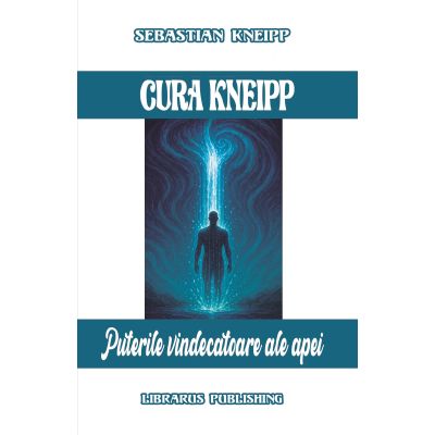 Cura Kneipp, Puterile Vindecatoare ale Apei - Sebastian Kneipp